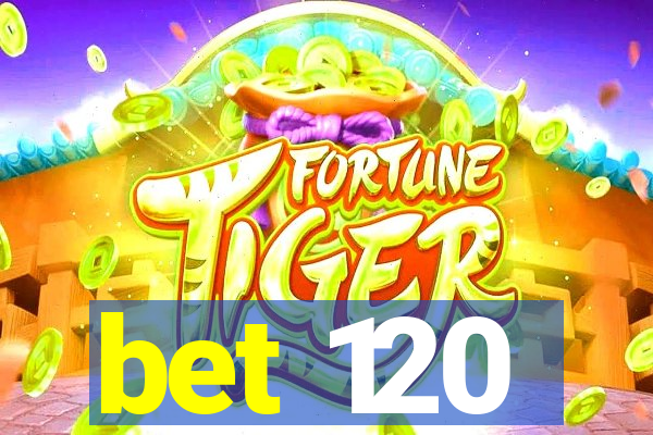 bet 120